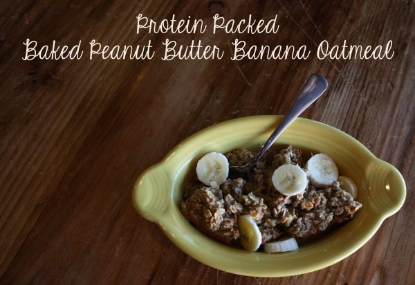 Protein Packed Baked Peanut Butter Banana Oatmeal Recipe